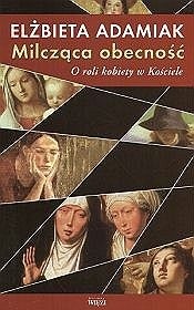 Milcząca obecność. O roli kobiety w Kościele
