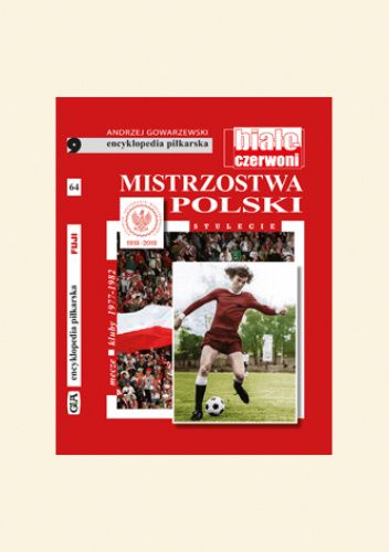 Encyklopedia piłkarska FUJI Mistrzostwa Polski. Stulecie część 9 (tom 64)