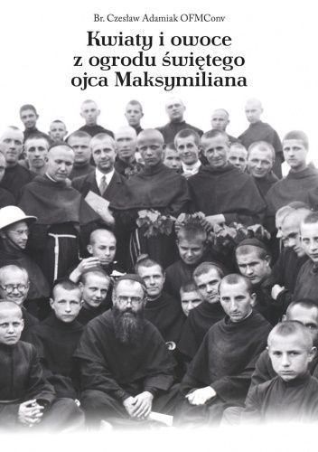 Kwiaty i owoce z ogrodu świętego ojca Maksymiliana