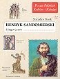 Henryk Sandomierski i jego czasy