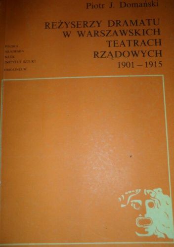 Reżyserzy dramatu w warszawskich teatrach rządowych 1901-1915