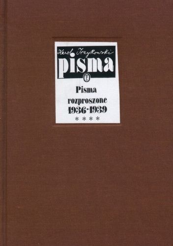 Pisma rozproszone. Tom 4: 1936-1939. Ze spuścizny rękopiśmiennej