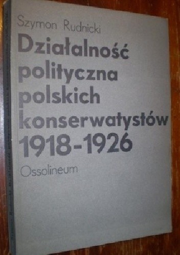Działalność polityczna polskich konserwatystów 1918 - 1926
