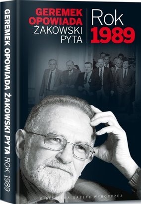 Rok 1989 - Geremek opowiada, Żakowski pyta
