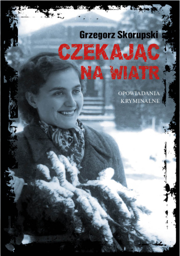 Czekając na wiatr. Opowiadania kryminalne retro.