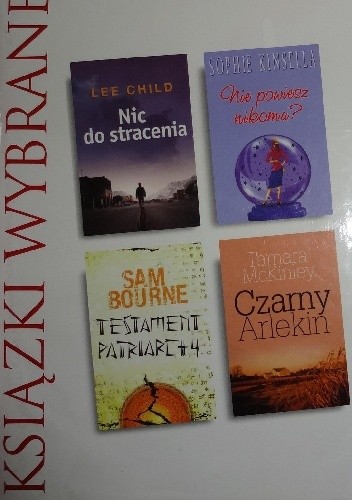 KSIĄŻKI WYBRANE: Nic do stracenia, Nie powiesz nikomu?, Testament patriarchy, Czarny arlekin
