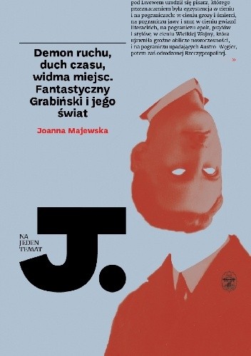 Demon ruchu, duch czasu, widma miejsc. Fantastyczny Grabiński i jego świat