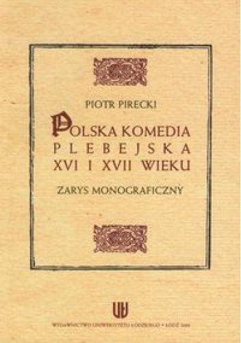 Polska komedia plebejska XVI i XVII wieku: Zarys monograficzny