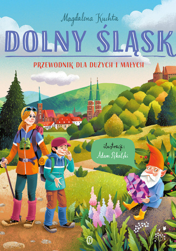 Dolny Śląsk. Przewodnik dla dużych i małych