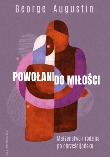 Powołani do miłości. Małżeństwo i rodzina po chrześcijańsku