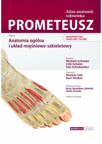 PROMETEUSZ ATLAS ANATOMII CZŁOWIEKA. TOM I. ANATOMIA OGÓLNA I UKŁAD MIĘŚNIOWO-SZKIELETOWY. MIANOWNICTWO ANGIELSKIE I POLSKI