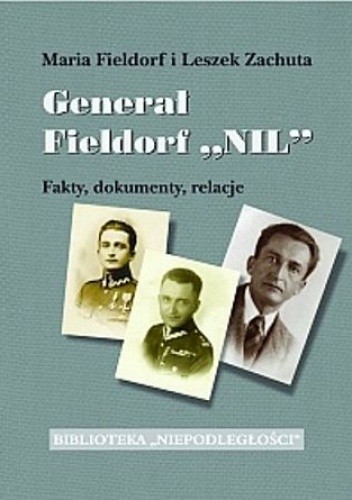 Generał Fieldorf Nil. Fakty, dokumenty, relacje