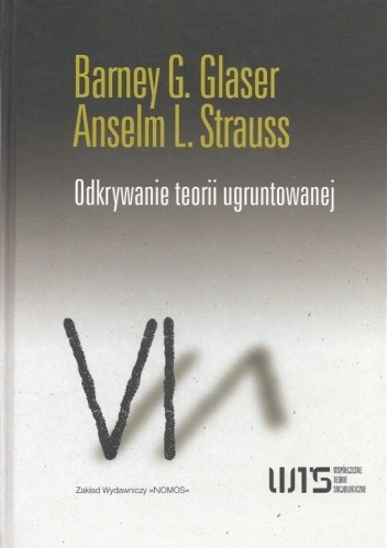 Odkrywanie teorii ugruntowanej. Strategie badania jakościowego.