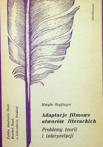 Adaptacje filmowe utworów literackich. Problemy teorii i interpretacji