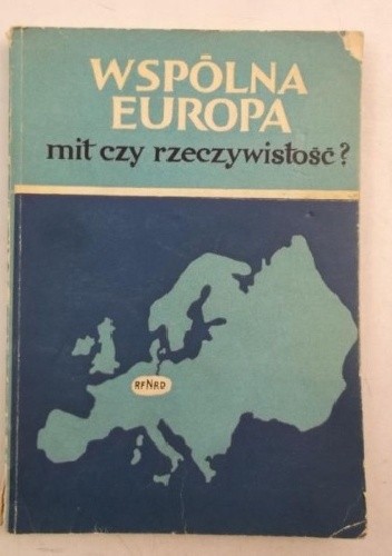 Wspólna Europa. Mit czy rzeczywistość?