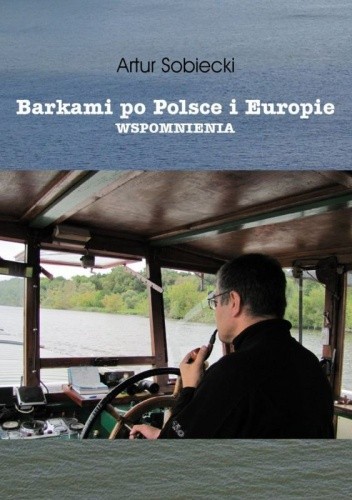 Barkami po Polsce i Europie. Wspomnienia.