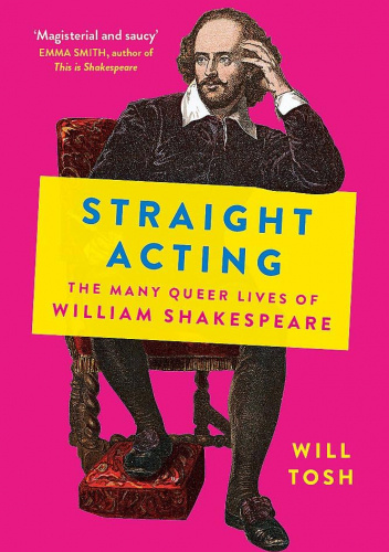 Straight Acting: The Hidden Queer Lives of William Shakespeare