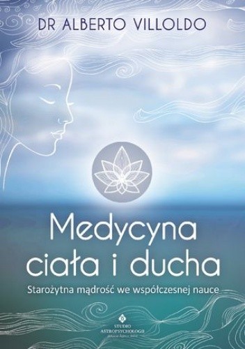 Medycyna ciała i ducha. Starożytna mądrość we współczesnej nauce
