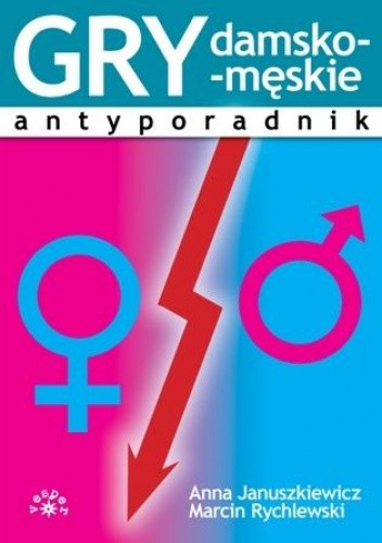 Gry damsko-męskie. Antyporadnik
