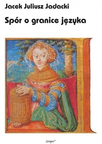 Spór o granice języka. Elementy semiotyki logicznej i metodologii