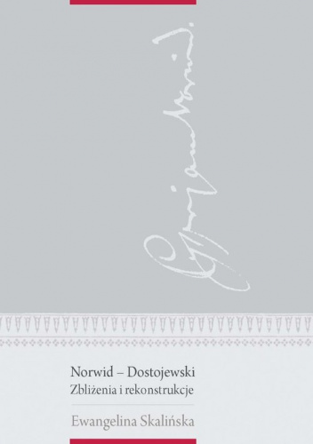 Norwid - Dostojewski. Zbliżenia i rekonstrukcje