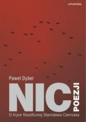 Nic poezji O liryce filozoficznej Stanisława Czerniaka