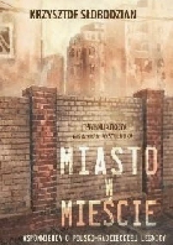Miasto w mieście. Wspomnienie o polsko-radzieckiej Legnicy