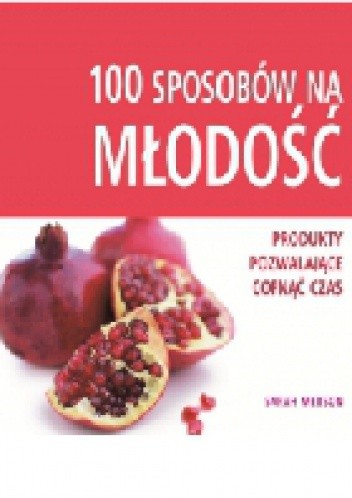 100 sposobów na młodość