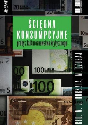 Ścięgna konsumpcyjne. Próby z kulturoznawstwa krytycznego