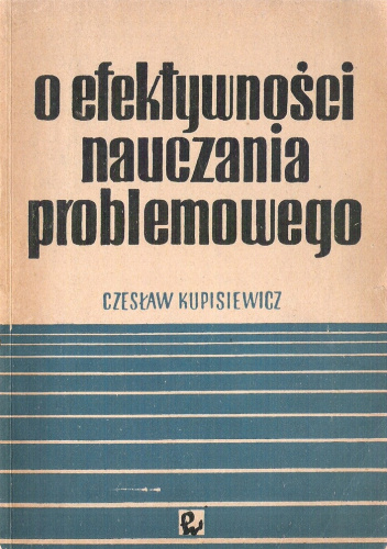 O efektywności nauczania problemowego: Z badań nad metodami nauczania przedmiotów matematycznoprzyrodniczych