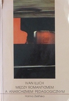Ivan Illich - między romantyzmem a anarchizmem pedagogicznym