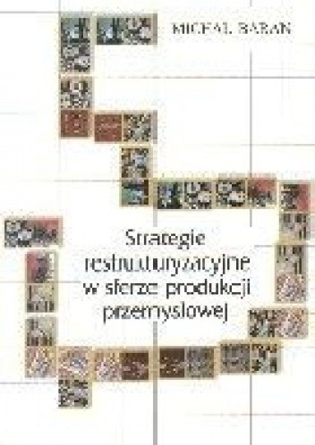 Strategie restrukturyzacyjne w sferze produkcji przemysłowej