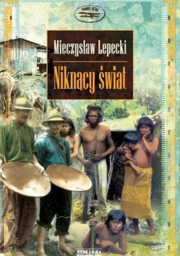 Niknący świat. Opowieść o podróży po centralnej Brazylii