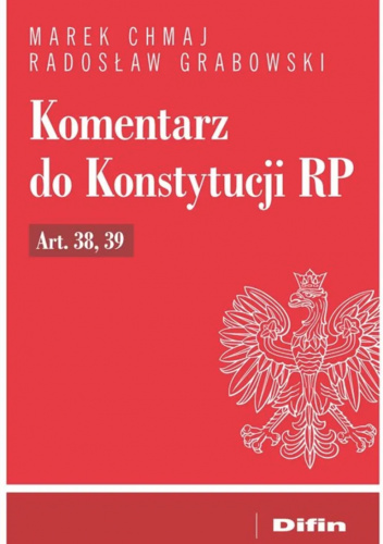 Komentarz do Konstytucji RP Art. 38, 39