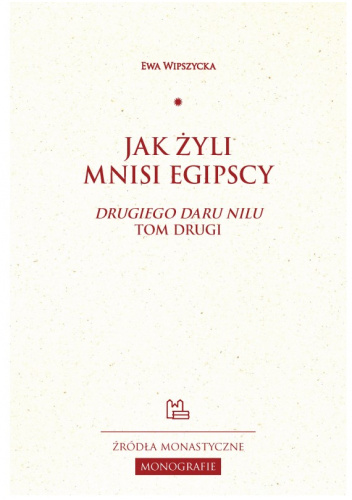 Jak żyli mnisi egipscy. "Drugiego daru Nilu" tom drugi