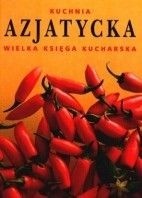 Kuchnia azjatycka. Wielka Księga Kucharska