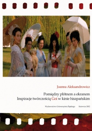 Pomiędzy płótnem a ekranem. Inspiracje twórczością Goi w kinie hiszpańskim