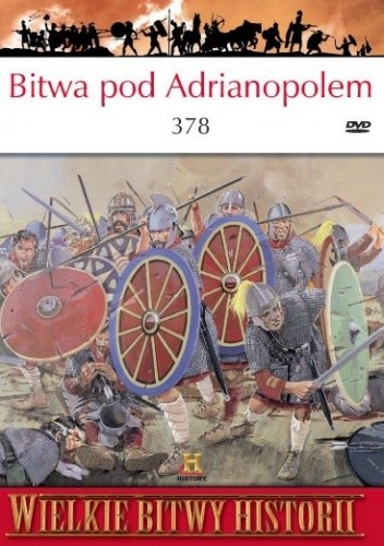Bitwa pod Adrianopolem 378 r. Goci rozbijają legiony Rzymu