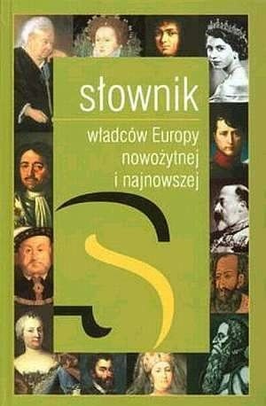 Słownik władców Europy nowożytnej i najnowszej