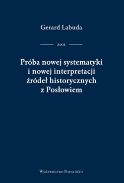 Próba nowej systematyki i nowej interpretacji źródeł historycznych z Posłowiem