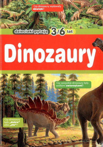 Dinozaury. Dzieciaki pytają 3/6 lat