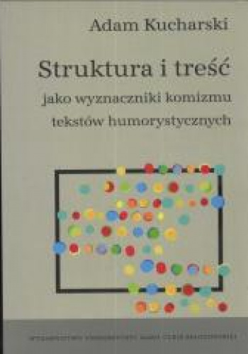 Struktura i treść jako wyznaczniki komizmu tekstów humorystycznych