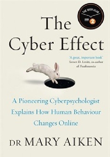 The Cyber Effect. A Pioneering Cyberpsychologist Explains How Human Behaviour Changes Online