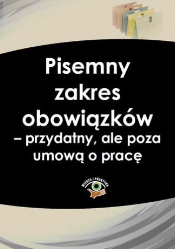 Pisemny zakres obowiązków - przydatny, ale poza umową o pracę