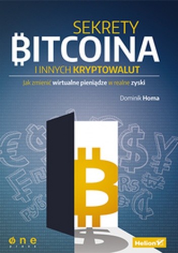 Sekrety bitcoina i innych kryptowalut. Jak zmienić wirtualne pieniądze w realne zyski