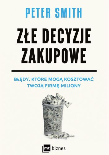Złe decyzje zakupowe - Błędy, które mogą kosztować Twoją firmę miliony