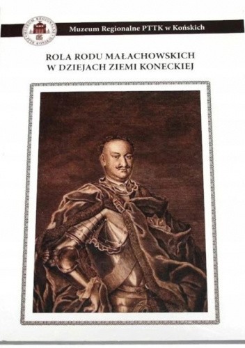 Rola rodu Małachowskich w dziejach ziemi koneckiej