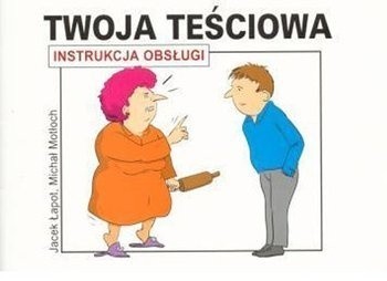 Twoja teściowa. Instrukcja obsługi.