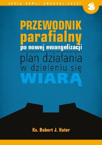 Przewodnik parafialny po nowej ewangelizacji – plan działania w dzieleniu się wiarą