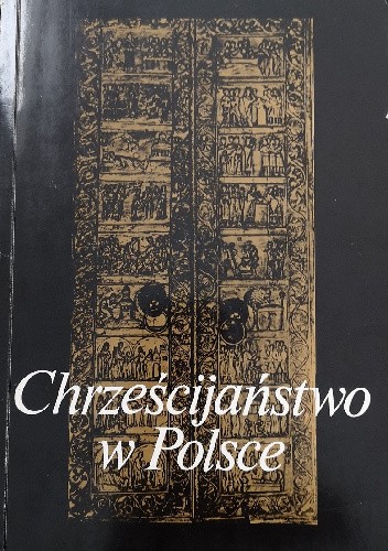 Chrześcijaństwo w Polsce : zarys przemian 966-1979